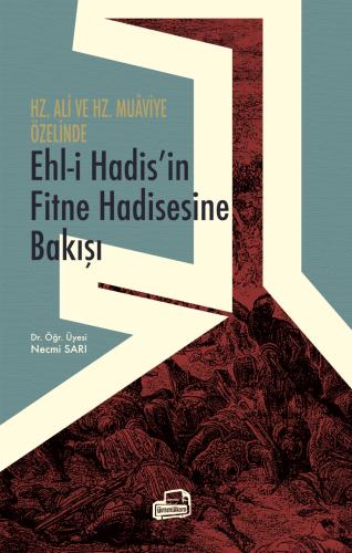 Hz. Ali ve Hz. Muâviye Özelinde EHL-İ HADİS'İN FİTNE HADİSESİNE BAKIŞI