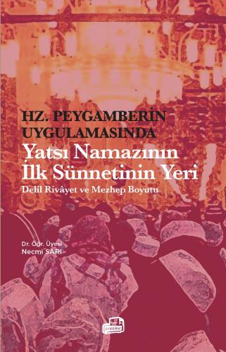 Hz. PEYGAMBERİN UYGULAMASINDA Yatsı Namazının İlk Sünnetinin Yeri Dr. 